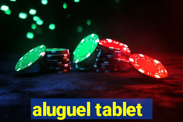 aluguel tablet